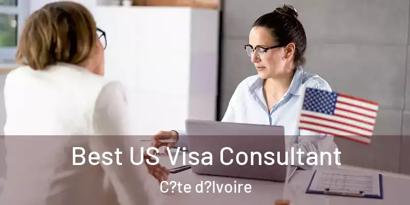  Best US Visa Consultant C?te d?Ivoire
