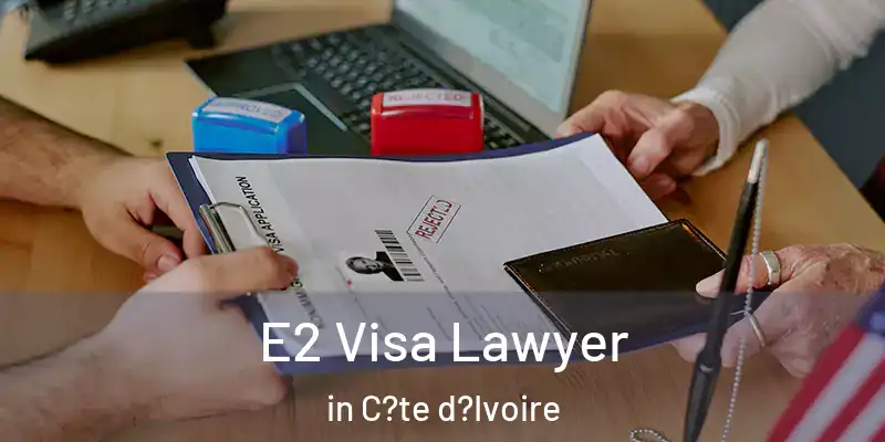  E2 Visa Lawyer in C?te d?Ivoire