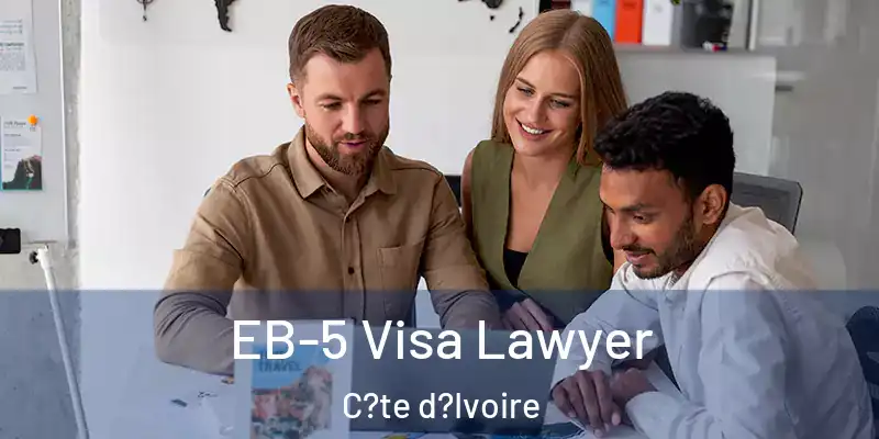  EB-5 Visa Lawyer C?te d?Ivoire