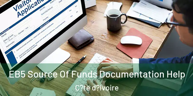  EB5 Source Of Funds Documentation Help C?te d?Ivoire