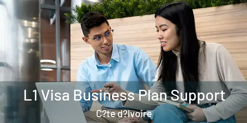  L1 Visa Business Plan Support C?te d?Ivoire