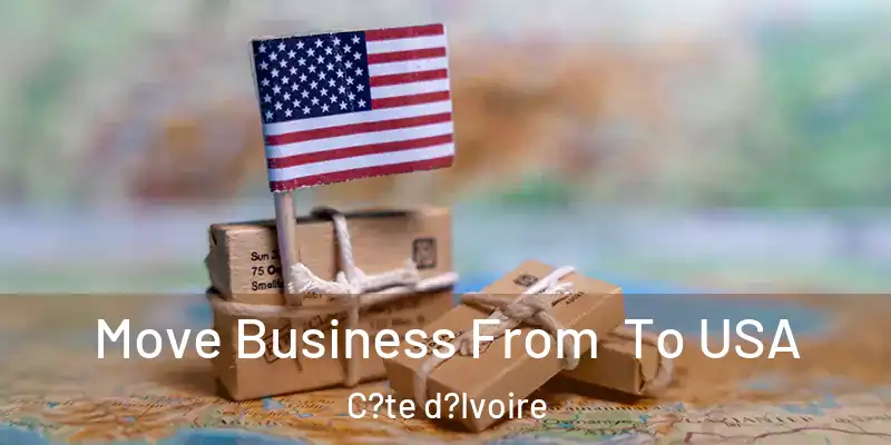  Move Business From To USA C?te d?Ivoire