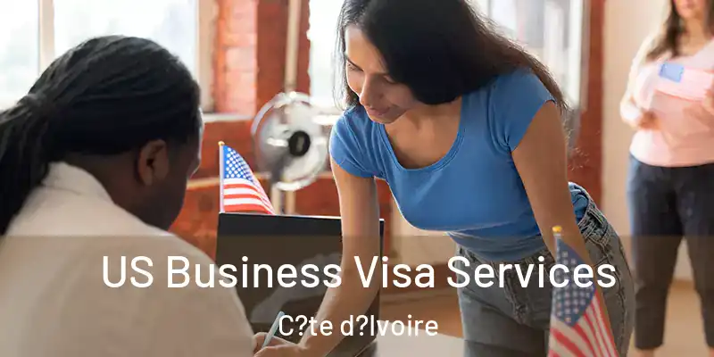  US Business Visa Services C?te d?Ivoire