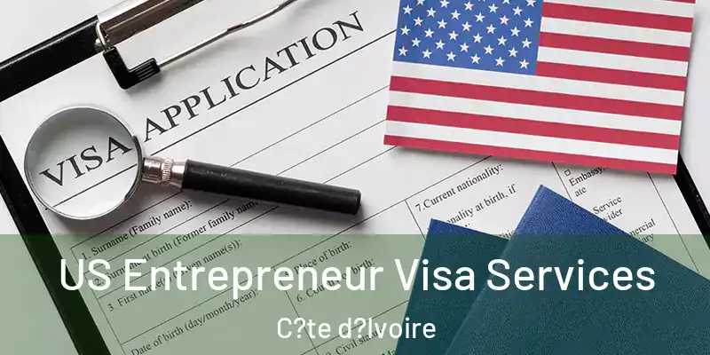  US Entrepreneur Visa Services C?te d?Ivoire