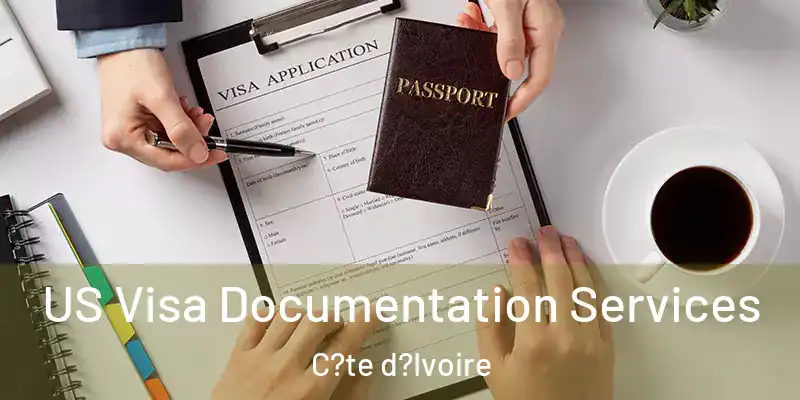  US Visa Documentation Services C?te d?Ivoire