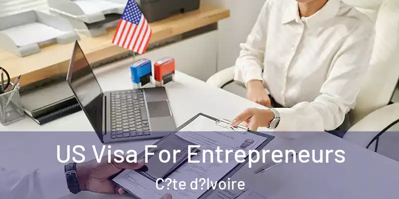  US Visa For Entrepreneurs C?te d?Ivoire