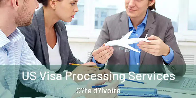  US Visa Processing Services C?te d?Ivoire