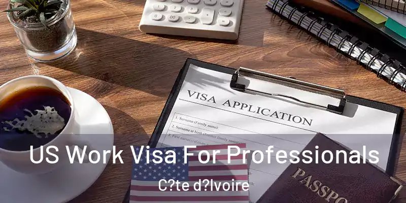  US Work Visa For Professionals C?te d?Ivoire