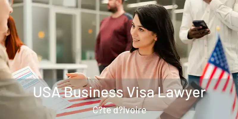  USA Business Visa Lawyer C?te d?Ivoire